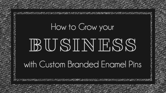 How to Grow Your Business with Custom Branded Enamel Pins