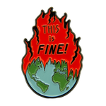 A funny meme enamel pin of the earth on fire with the quote, "This is Fine!"
