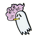 "High 'Til I Die" Smoking Ghost Enamel Pin