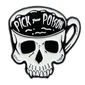 A cool enamel pin of a skull shaped coffee mug with the quote, "pick your poison".